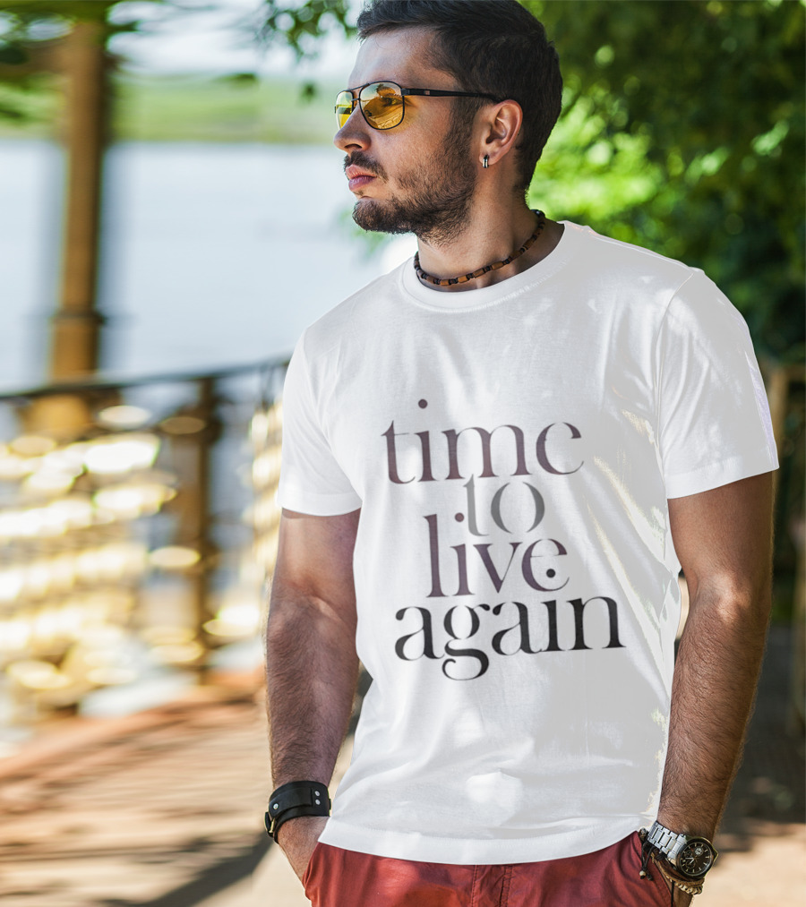 Time To Live Again T-Shirt