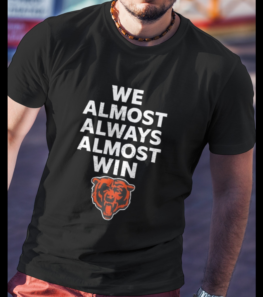 Chicago Bears We Almost Always Almost Win Bear Head T-Shirt