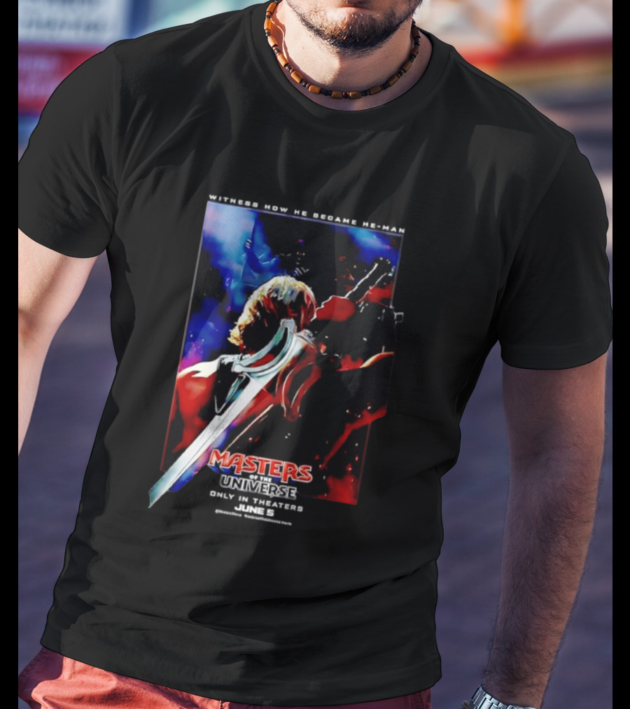 Masters Of The Universe In Theaters June 5 2026 Witness How He Became He Man T-Shirt