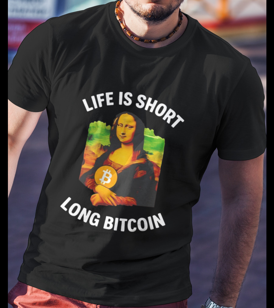Life Is Short Long Bitcoin Mona Lisa T-Shirt