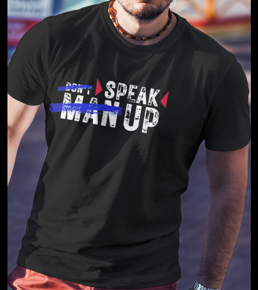 Speak Man Up T-Shirt