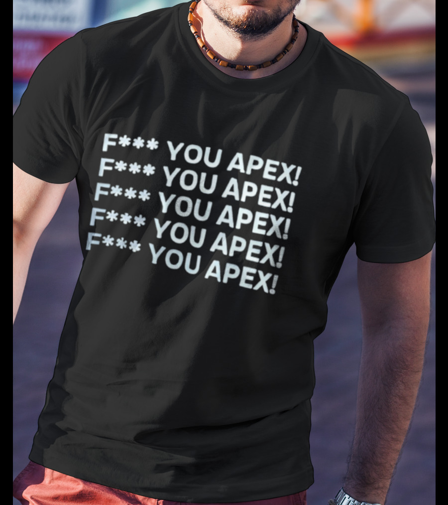 F*** You Apex! Bold Statement Apparel Repeated Expletive T-Shirt