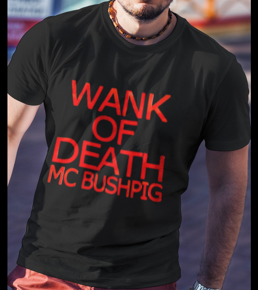 Wank Of Death MC Bushpig T-Shirt
