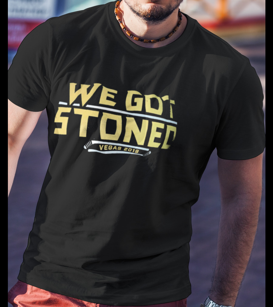 We Got Stoned Vegas 2019 Vegas Golden Knights Fans Event T-Shirt