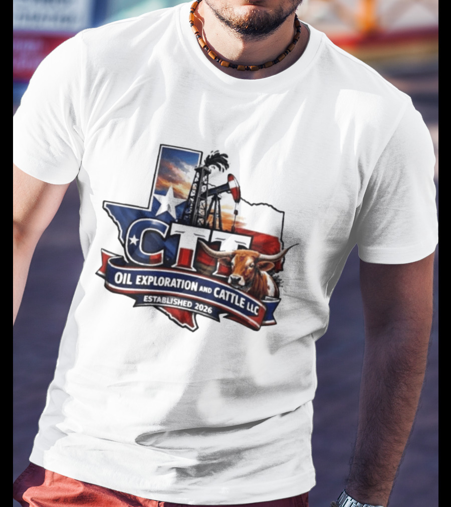 CTT Oil Exploration And Cattle LLC Texas 2026 Energy And Ranching T-Shirt
