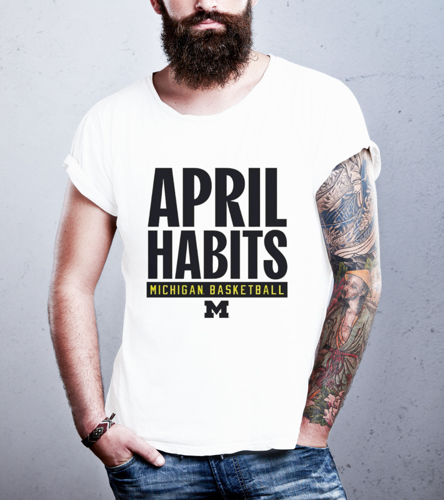 April Habits Michigan Basketball M T-Shirt