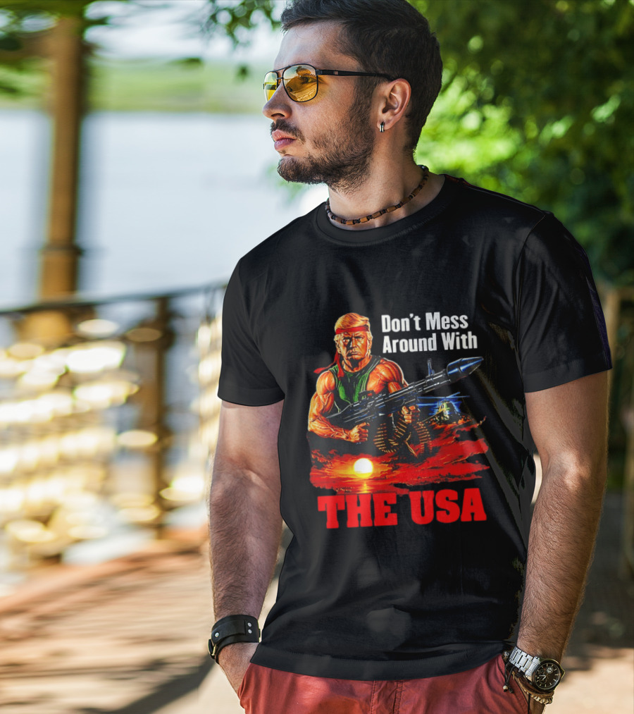 Donald Trump Don't Mess Around With The USA America Motif T-Shirt