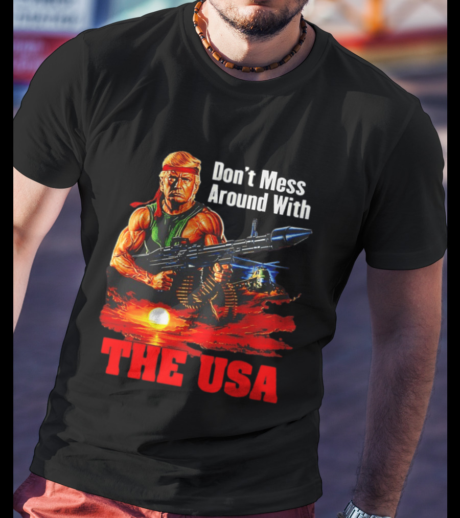 Donald Trump Don't Mess Around With The USA America Motif T-Shirt