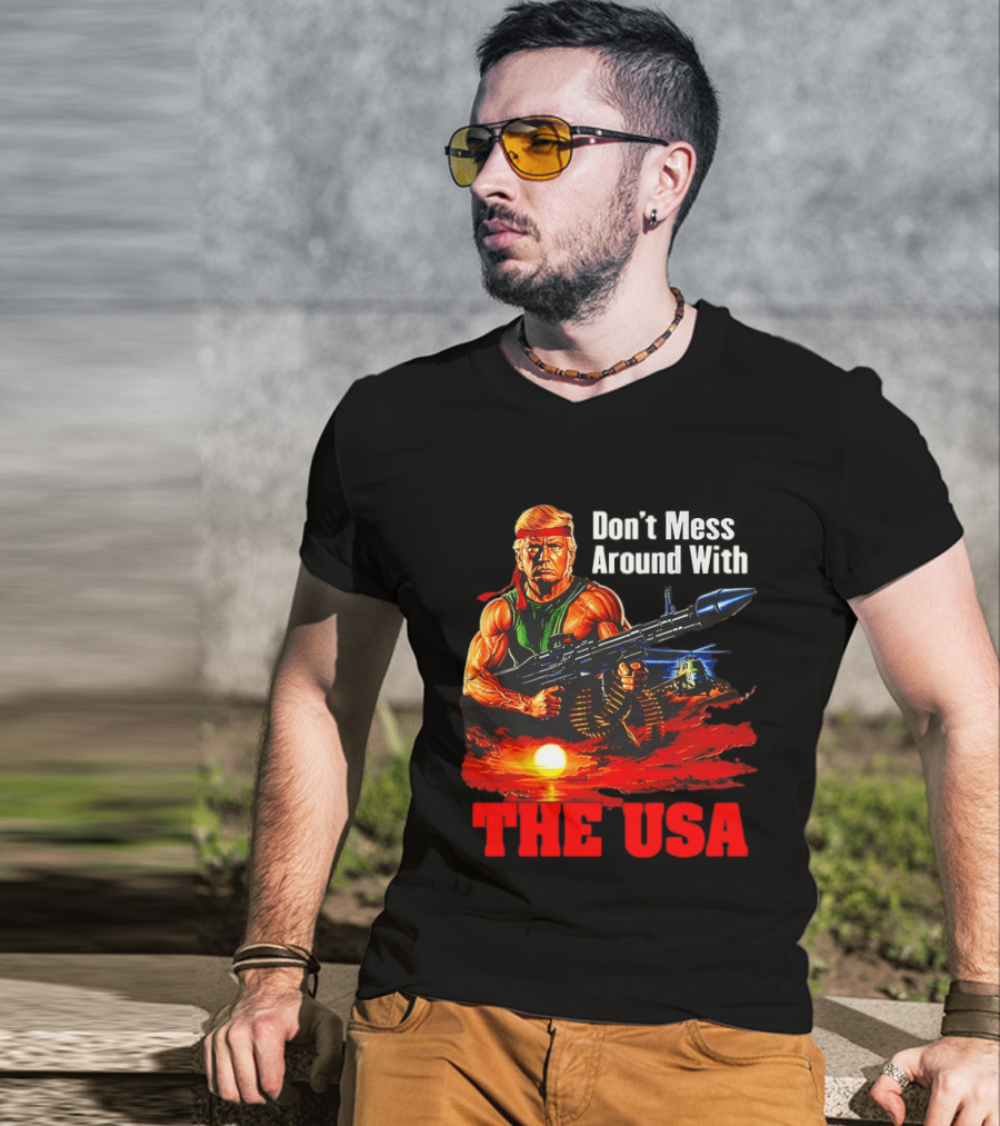 Donald Trump Don't Mess Around With The USA America Motif T-Shirt