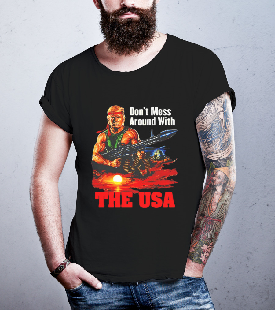 Donald Trump Don't Mess Around With The USA America Motif T-Shirt