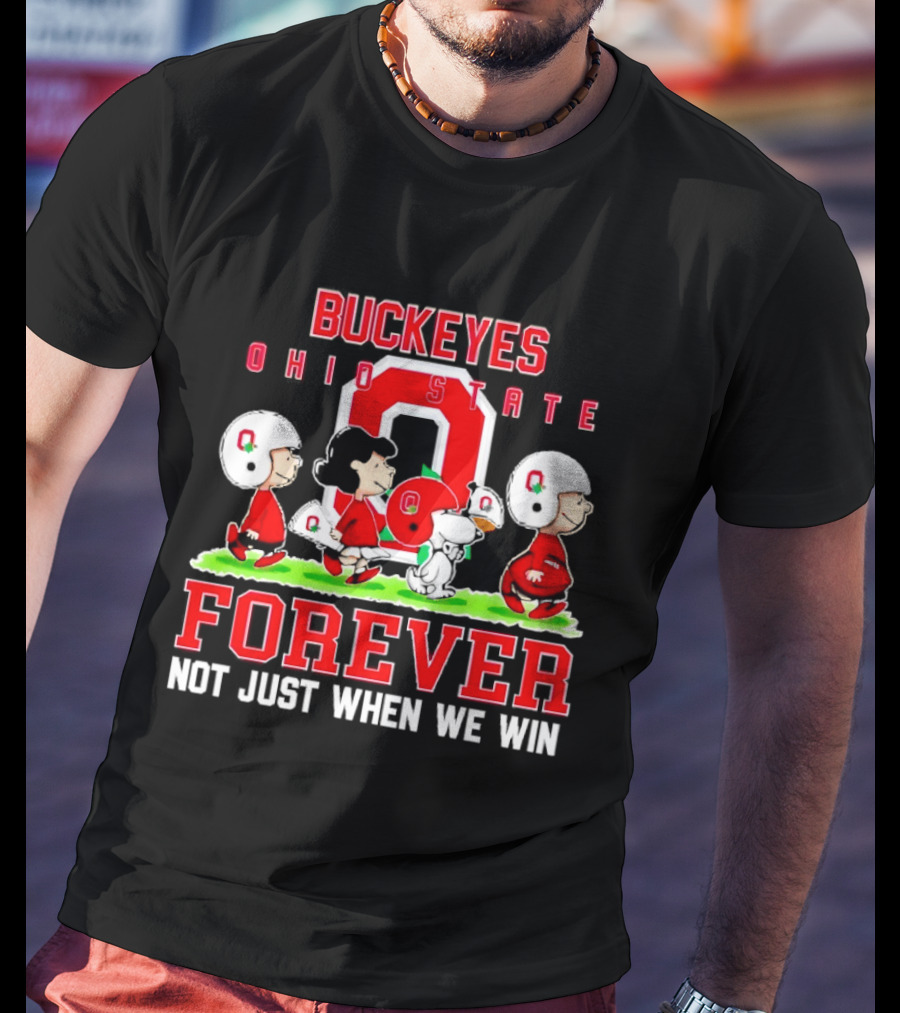 Buckeyes Ohio State Forever Peanuts Not Just When We Win T-Shirt