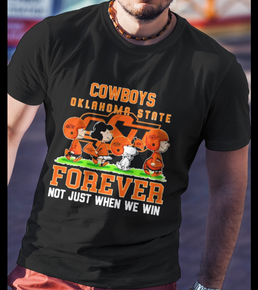 Cowboys Oklahoma State Forever Not Just When We Win Peanuts Characters T-Shirt