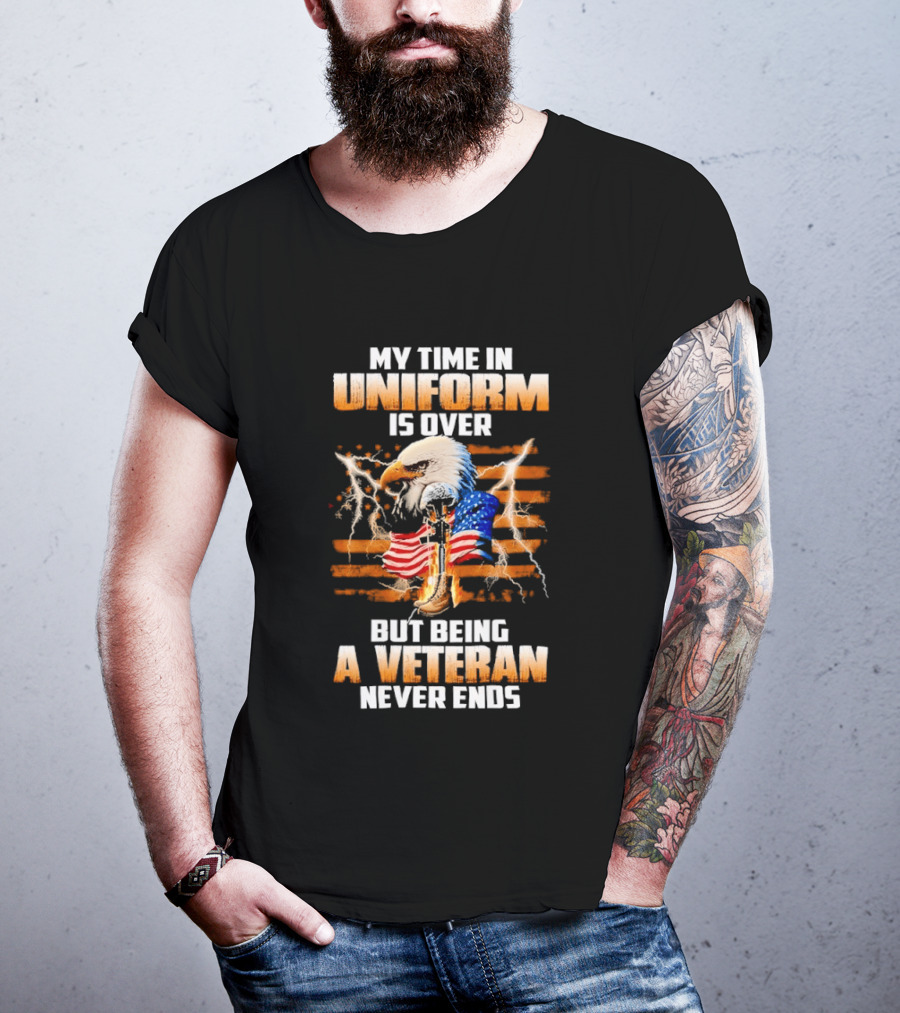 My Time In Uniform Is Over But Being A Veteran Never Ends Patriotic Eagle US Flag T-Shirt