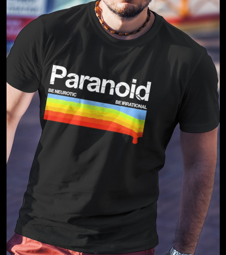 Paranoid Be Neurotic Be Irrational Retro Colorful Wave T-Shirt