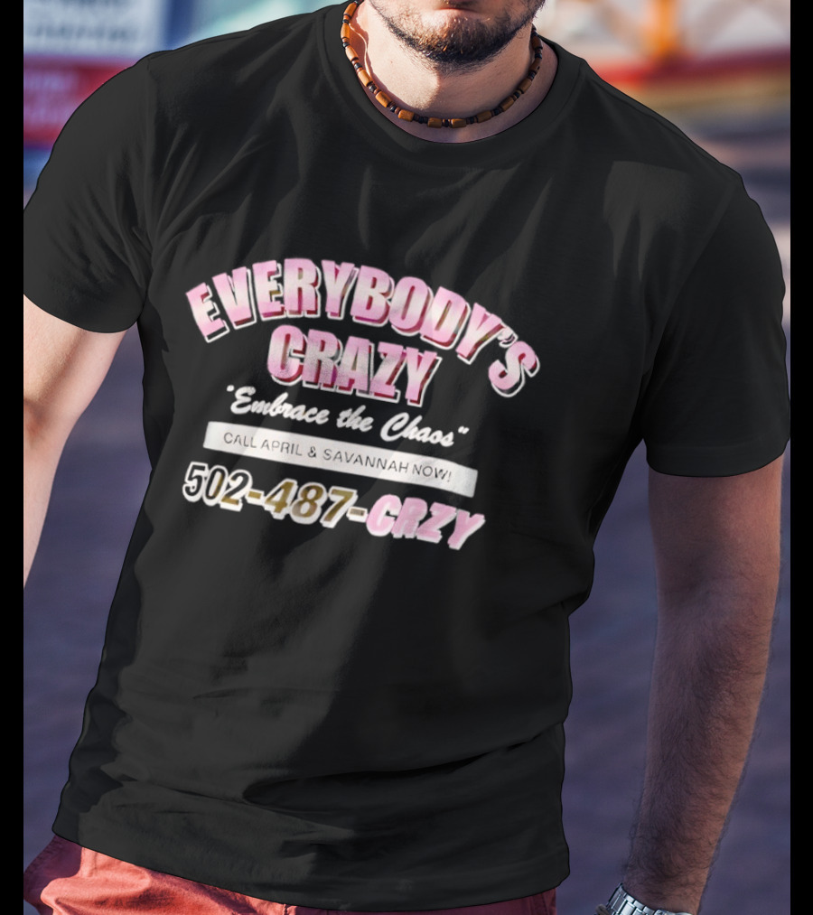 EVERYBODY'S CRAZY Embrace The Chaos 502 487 CRZY T-Shirt