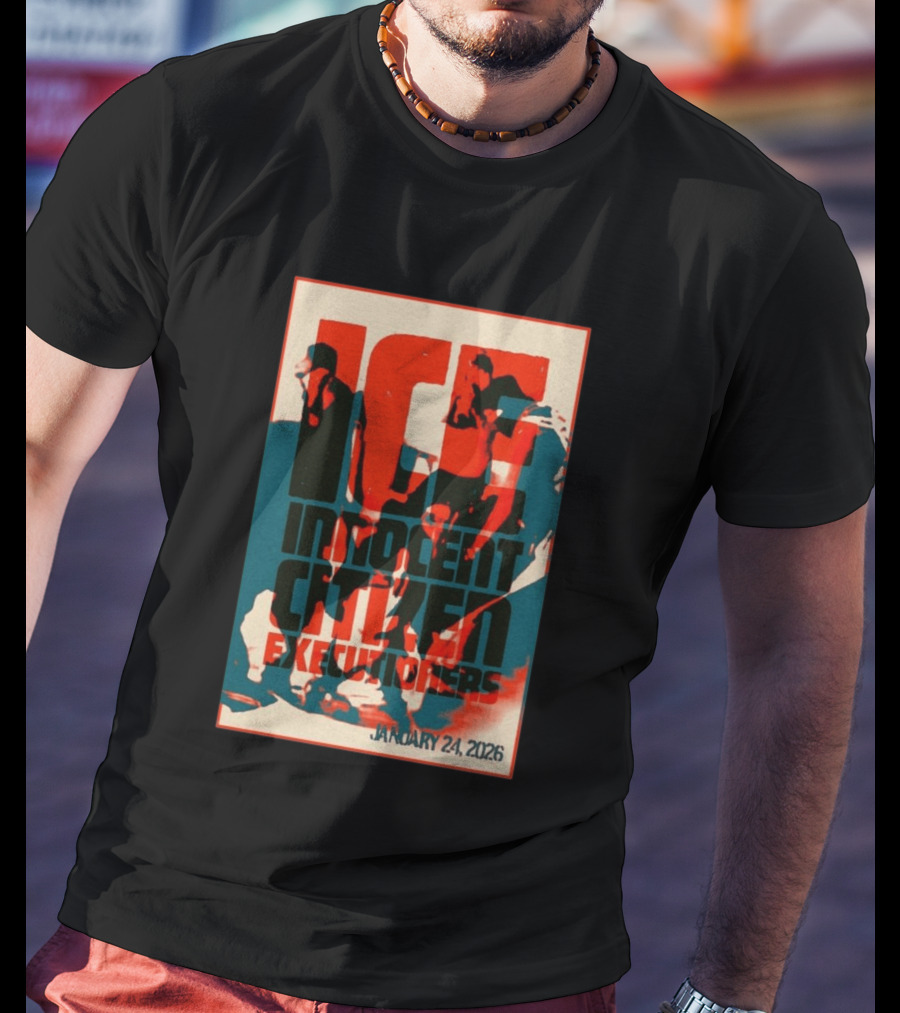 ICE Innocent Citizen Executioners January 24 2026 T-Shirt