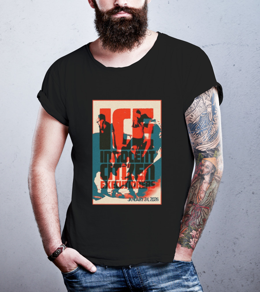 ICE Innocent Citizen Executioners January 24 2026 T-Shirt