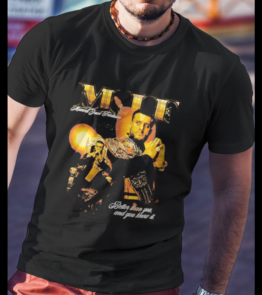 MJF Maxwell Jacob Friedman Better Than You And You Know It T-Shirt