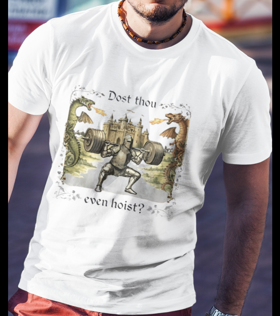Medieval Knight Squatting Dragons Castle Dost Thou Even Hoist Gym T-Shirt