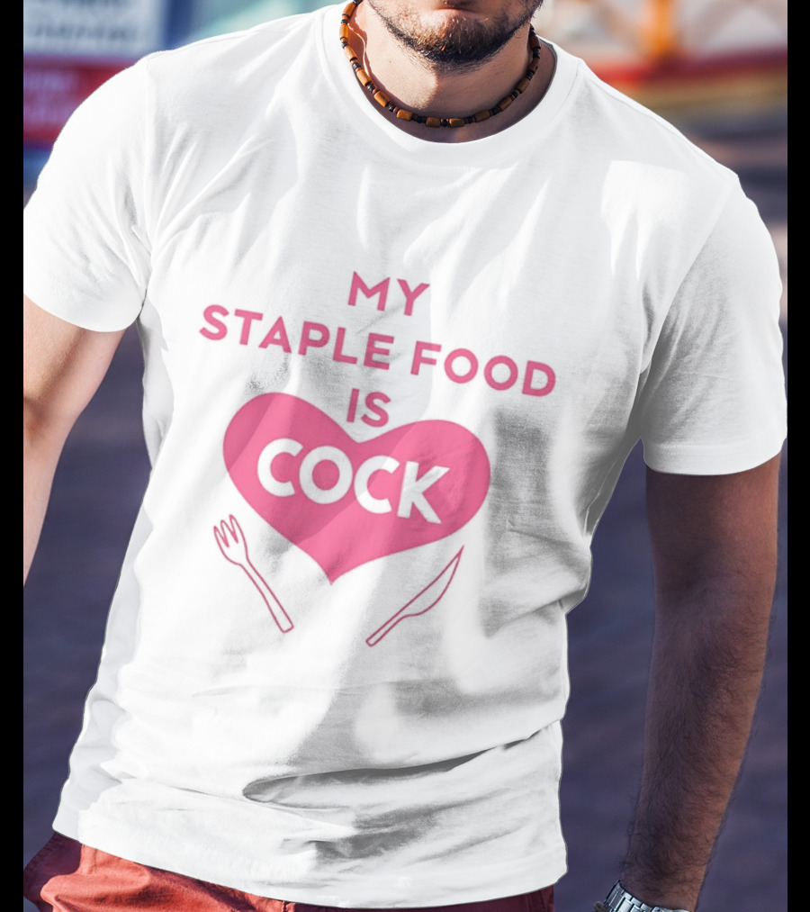 My Staple Food Is Cock Heart Fork And Knife T-Shirt