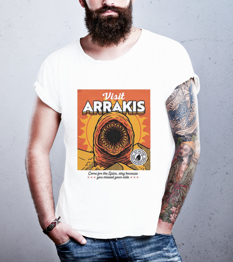 Visit Arrakis 100% Adventure 0% Water Come For The Spice Stay Because You Missed Your Ride T-Shirt