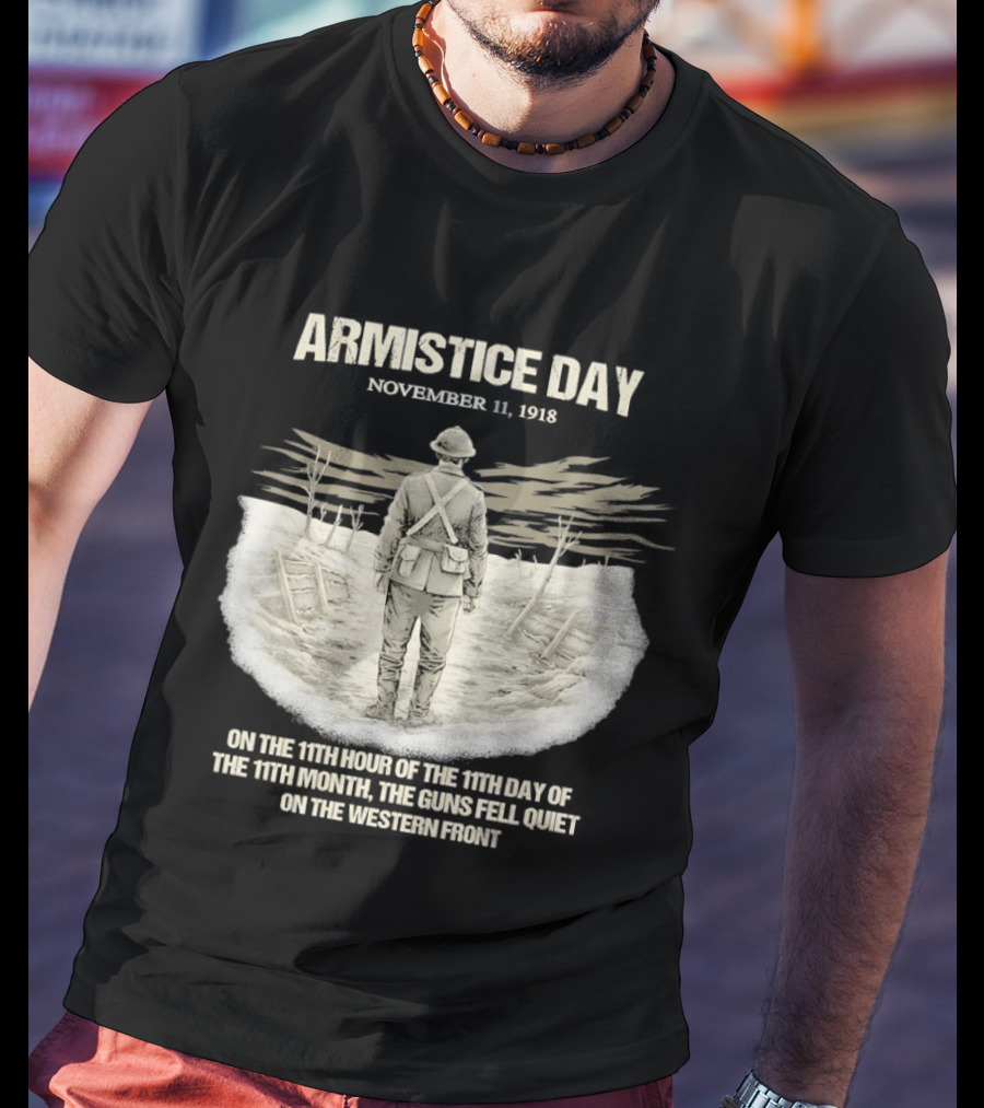 Armistice Day November 11 1918 On The 11th Hour Of The 11th Day Of The 11th Month T-Shirt