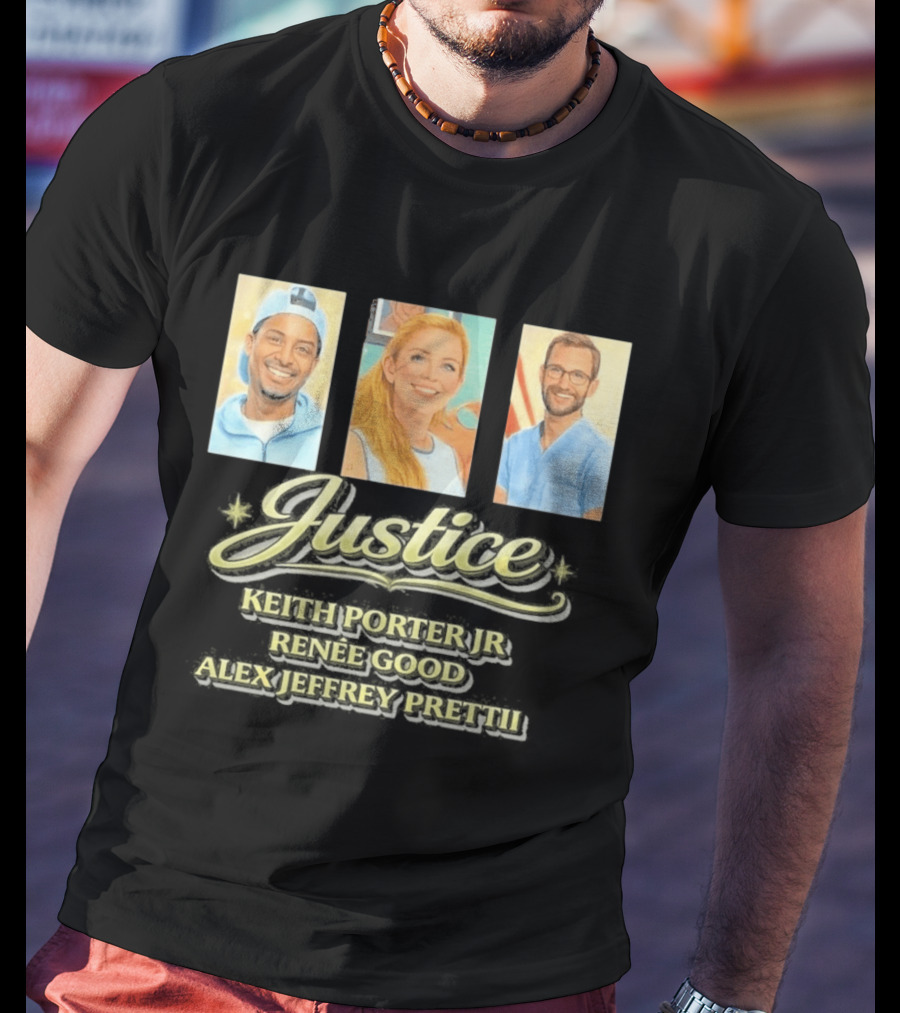 Justice For Keith Porter Renee Good Alex Pretti T-Shirt