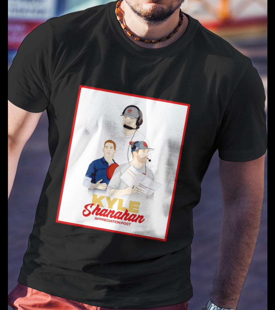 Kyle Shanahan Appreciation Post NFL Coach T-Shirt