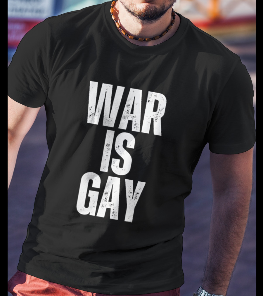War Is Gay T-Shirt