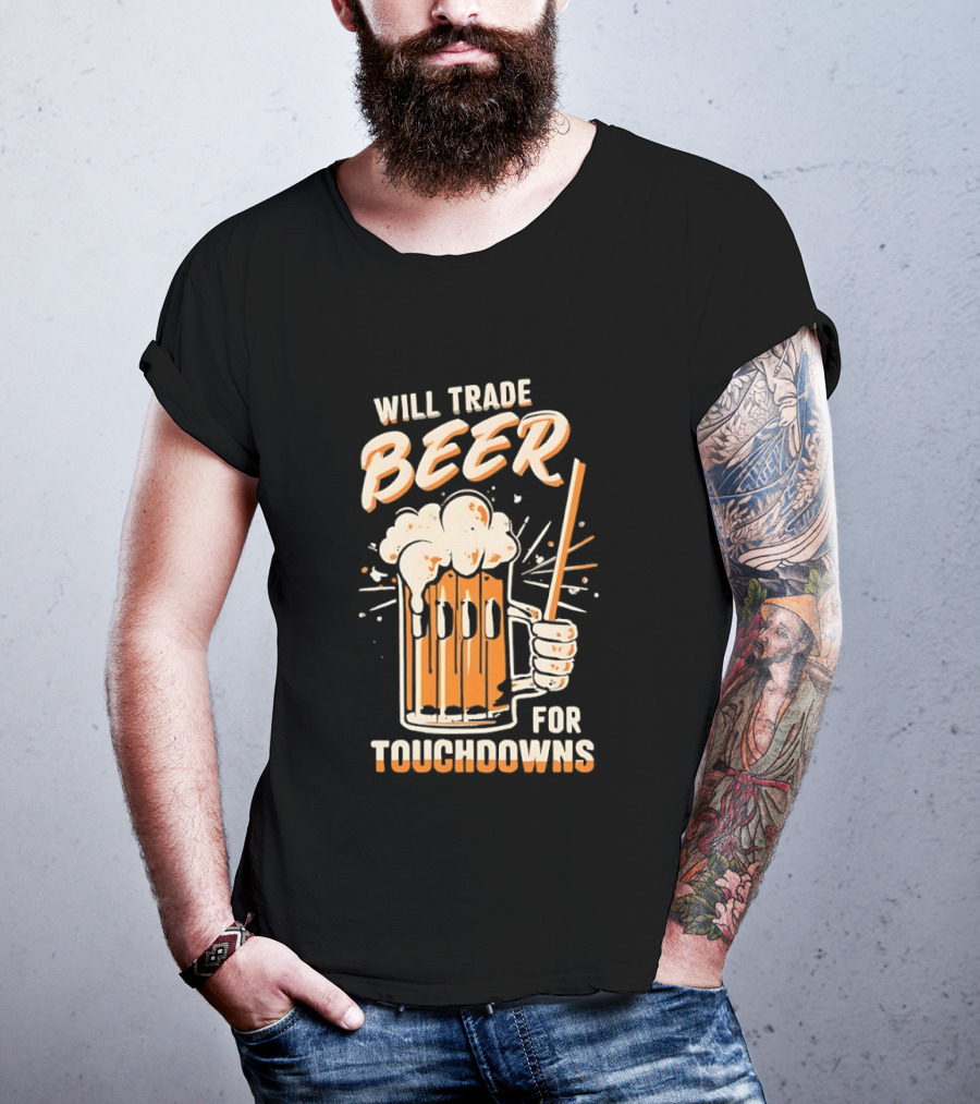 Will Trade Beer For Touchdowns Pittsburgh Steelers Football Fans T-Shirt