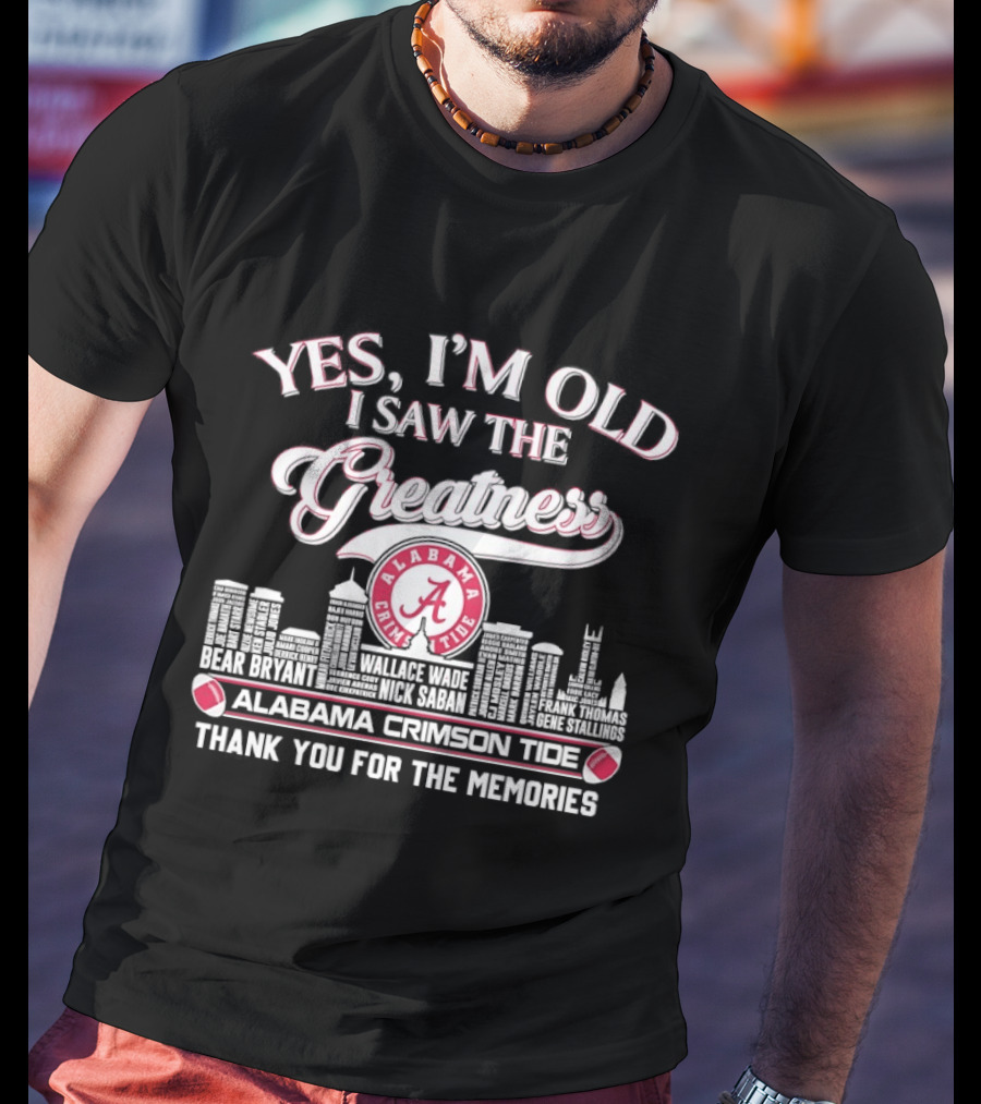 Yes I'm Old I Saw The Alabama Crimson Tide Greatness Thank You For The Memories City Skyline T-Shirt