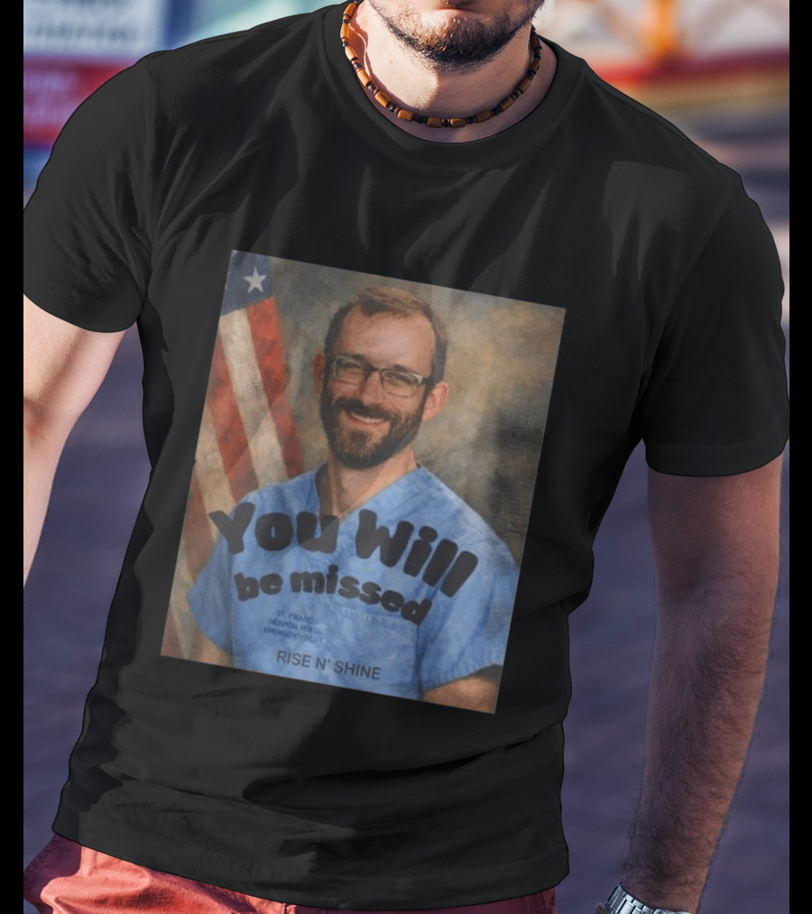 You Will Be Missed Rise N Shine St. Francis Hospital T-Shirt