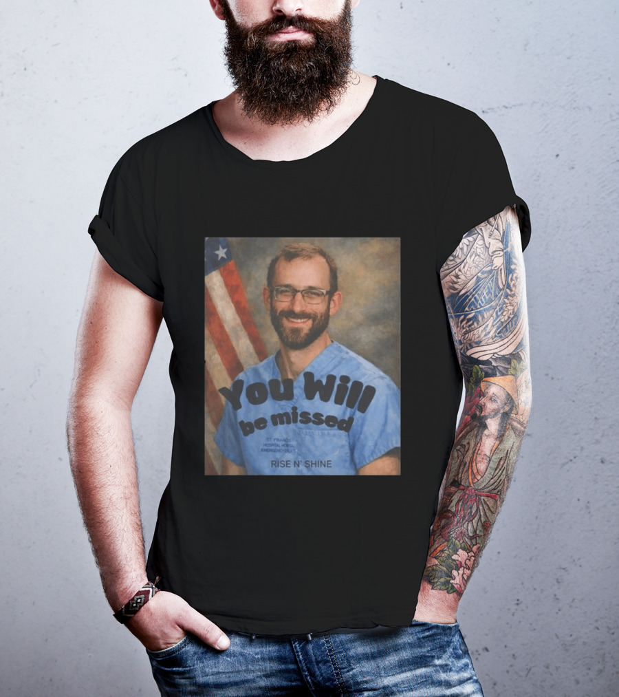 You Will Be Missed Rise N Shine St. Francis Hospital T-Shirt