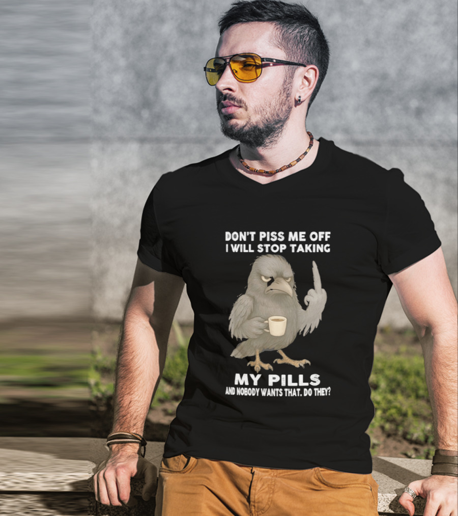 Don't Piss Me Off I Will Stop Taking My Pills Raven Middle Finger T-Shirt