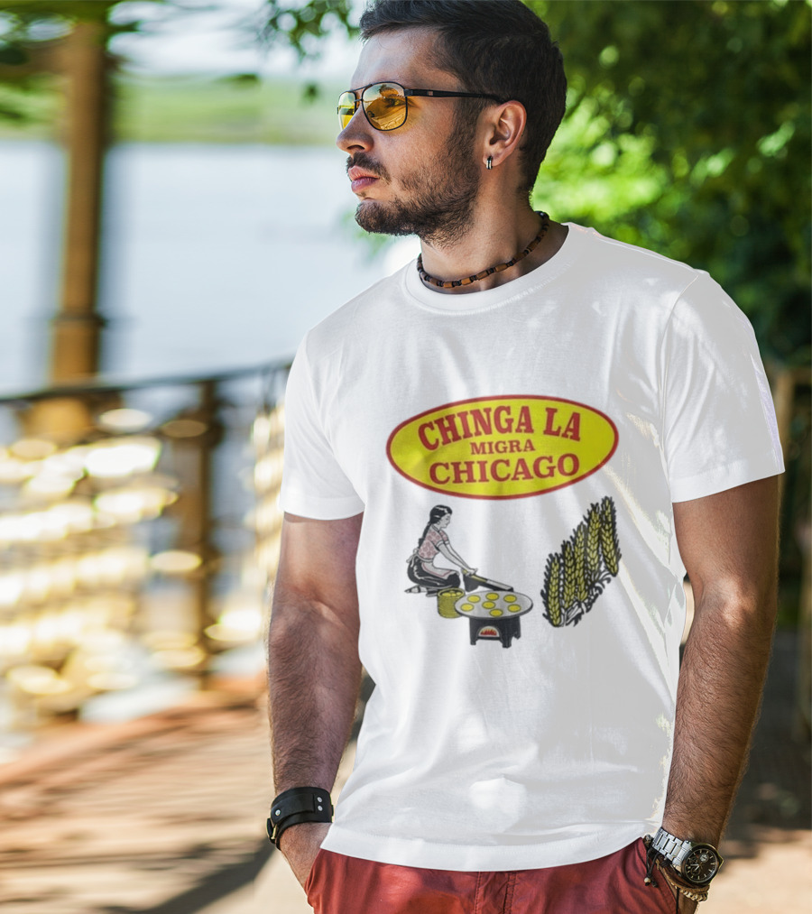 Chinga La Migra Chicago Tortilla Woman Wheat Cooking Scene T-Shirt