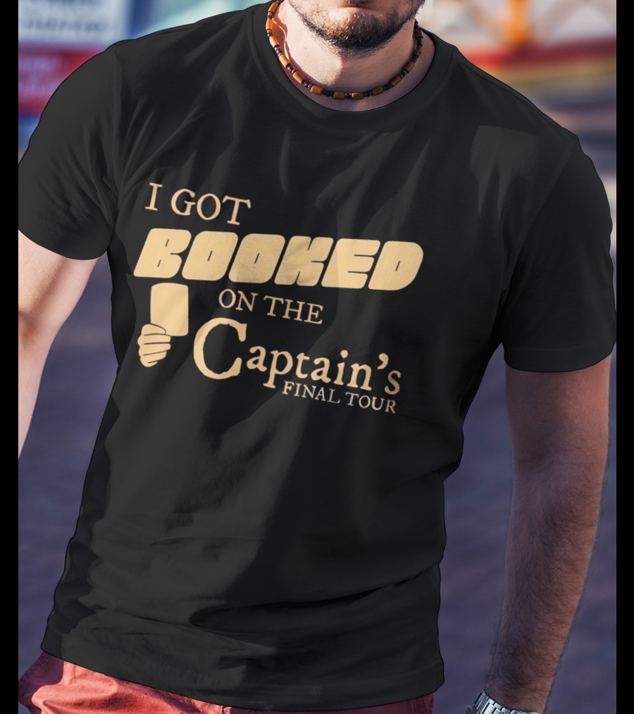 Amber Wisners I Got Booked On The Captain's Final Tour T-Shirt