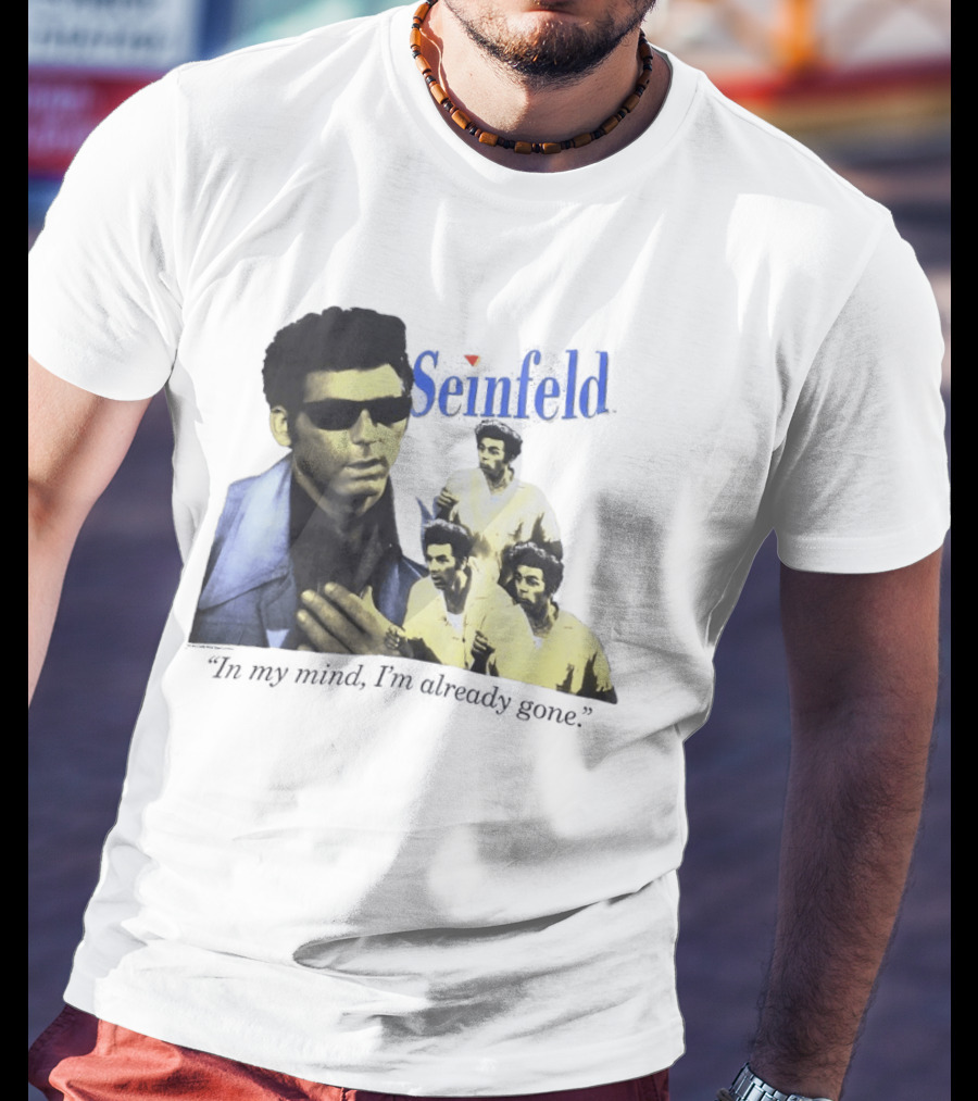 Seinfeld Kramer In My Mind I'm Already Gone Retro TV Series Comedy T-Shirt