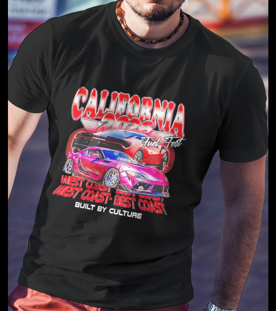 California 2026 Fuel Fest West Coast Best Coast Built By Culture Racing Cars T-Shirt
