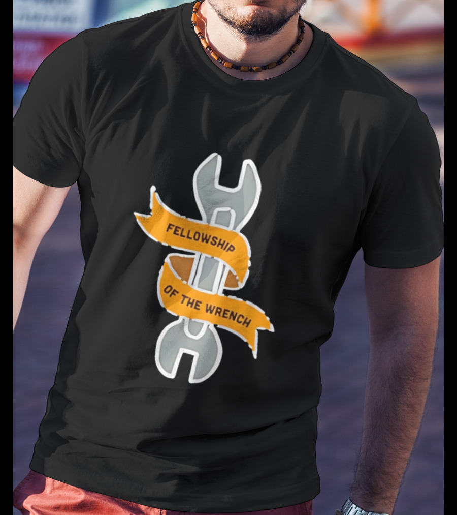 Fellowship Of The Wrench Novelty Mechanic Tool T-Shirt