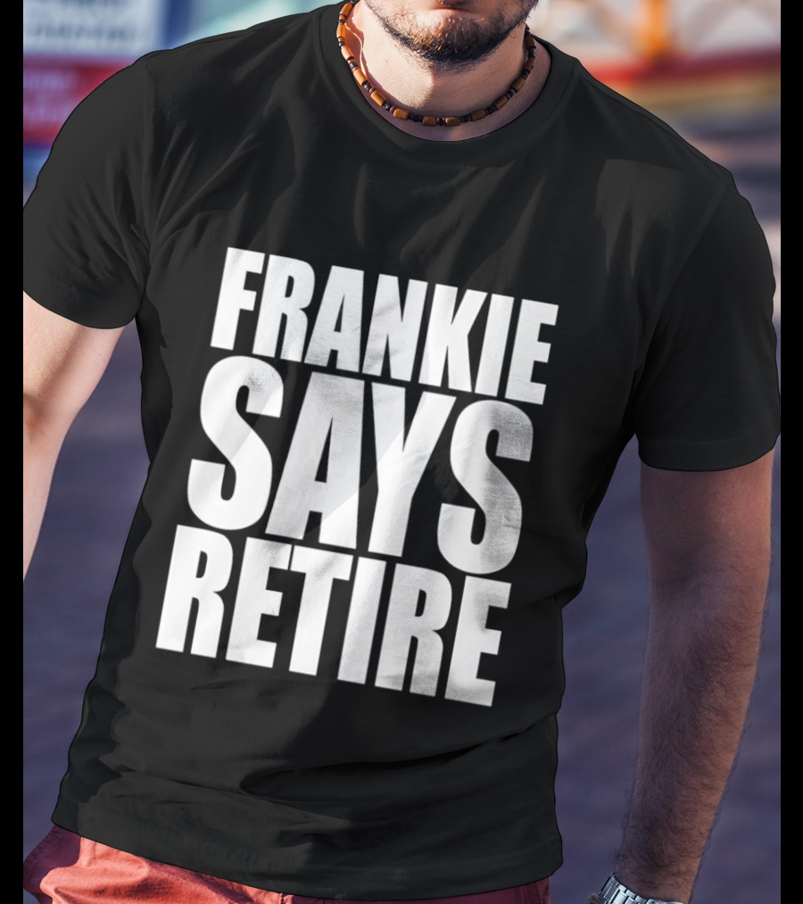 Frankie Says Retire 80s Pop Culture Reference T-Shirt