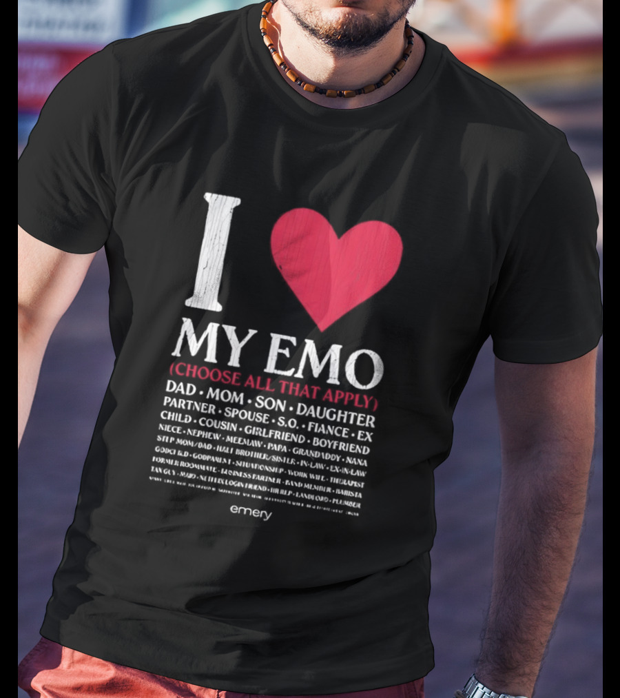 I Love My Emo Choose All That Apply Dad Mom Son Daughter Partner Spouse Friend T-Shirt
