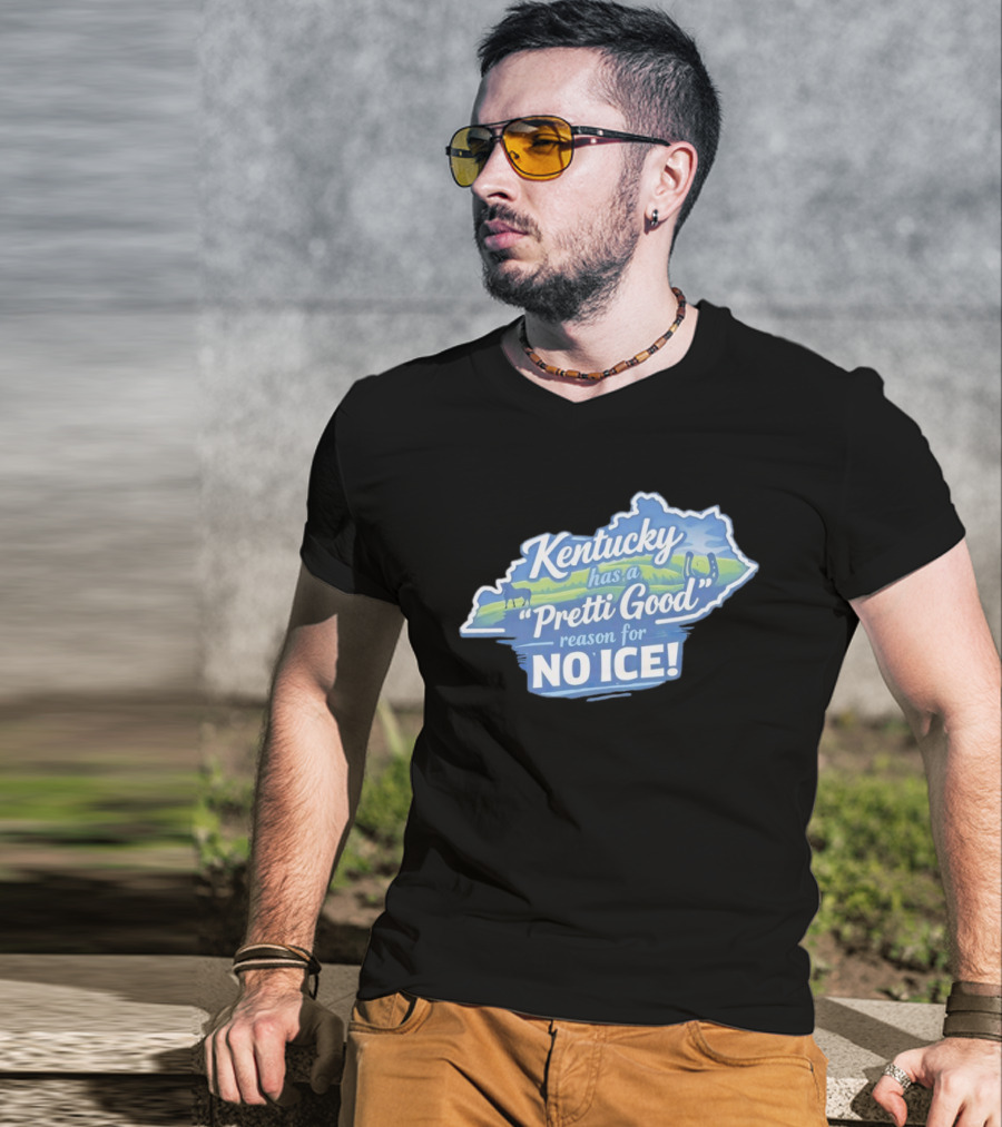 Kentucky Has A Pretti Good Reason For No Ice T-Shirt