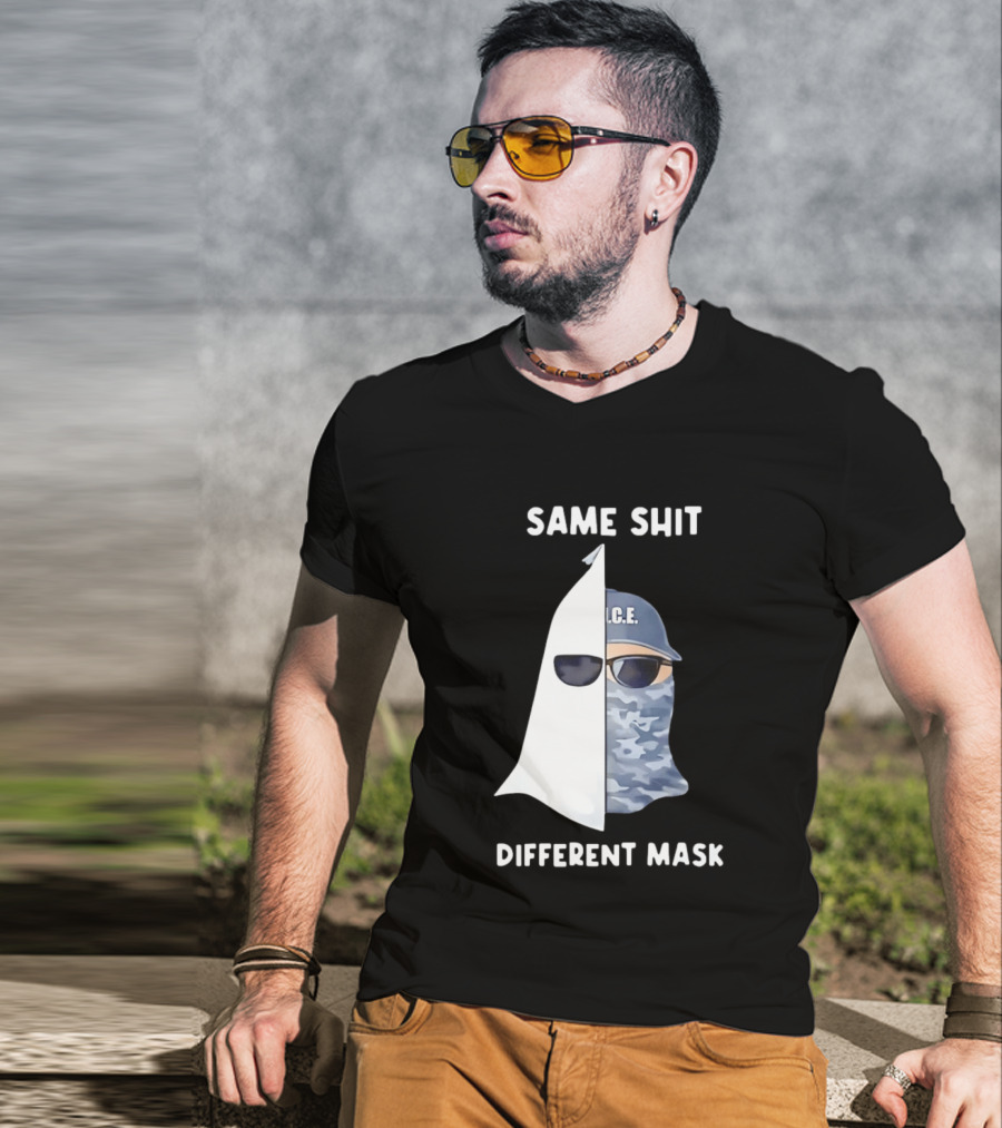 Same Shit Different Mask ICE KKK Commentary T-Shirt
