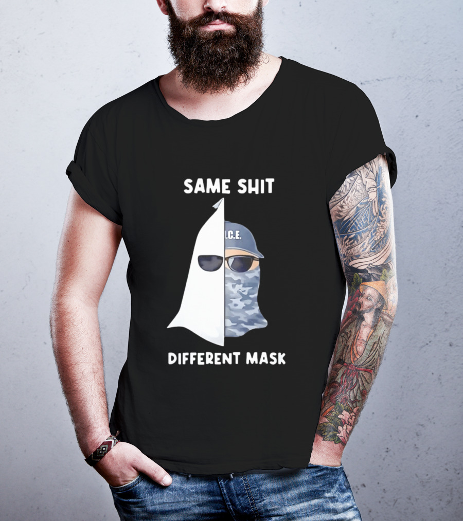 Same Shit Different Mask ICE KKK Commentary T-Shirt