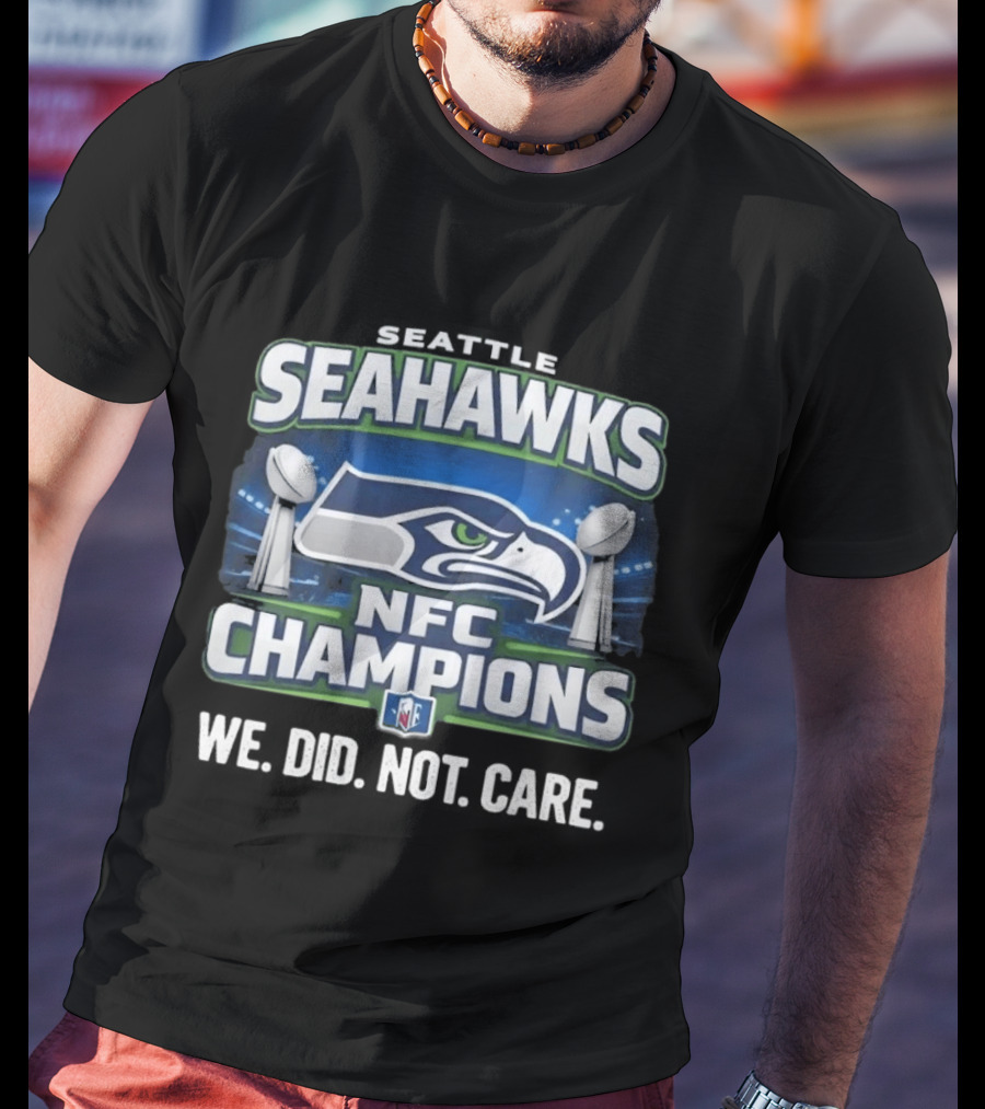 Seahawks NFC Champions We Did Not Care T-Shirt