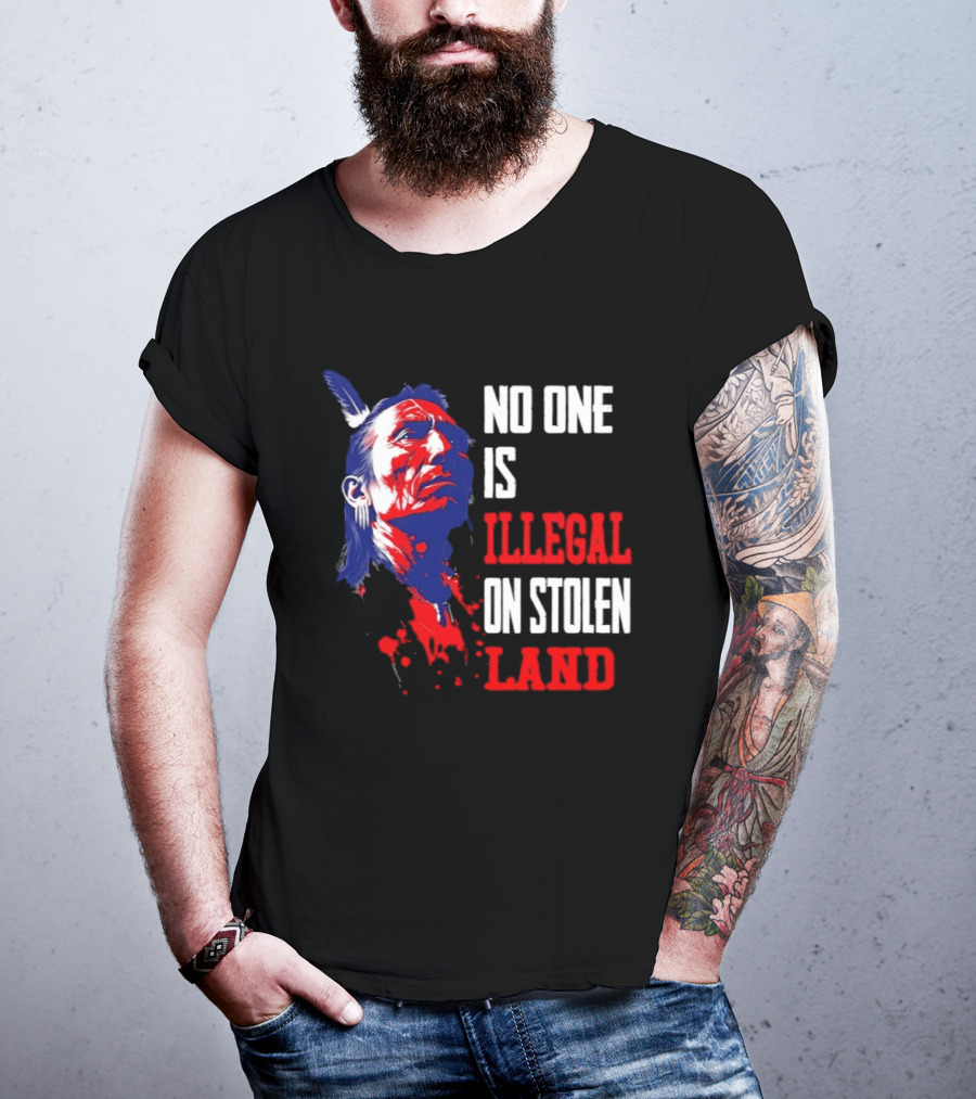 Native Americans No One Is Illegal On Stolen Land Paint Splatter T-Shirt