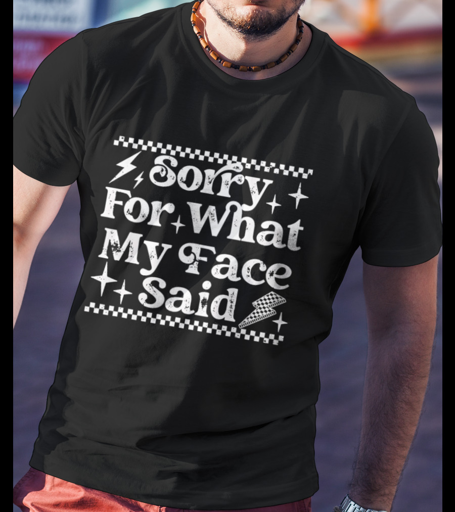 Sorry For What My Face Said Lightning And Stars T-Shirt