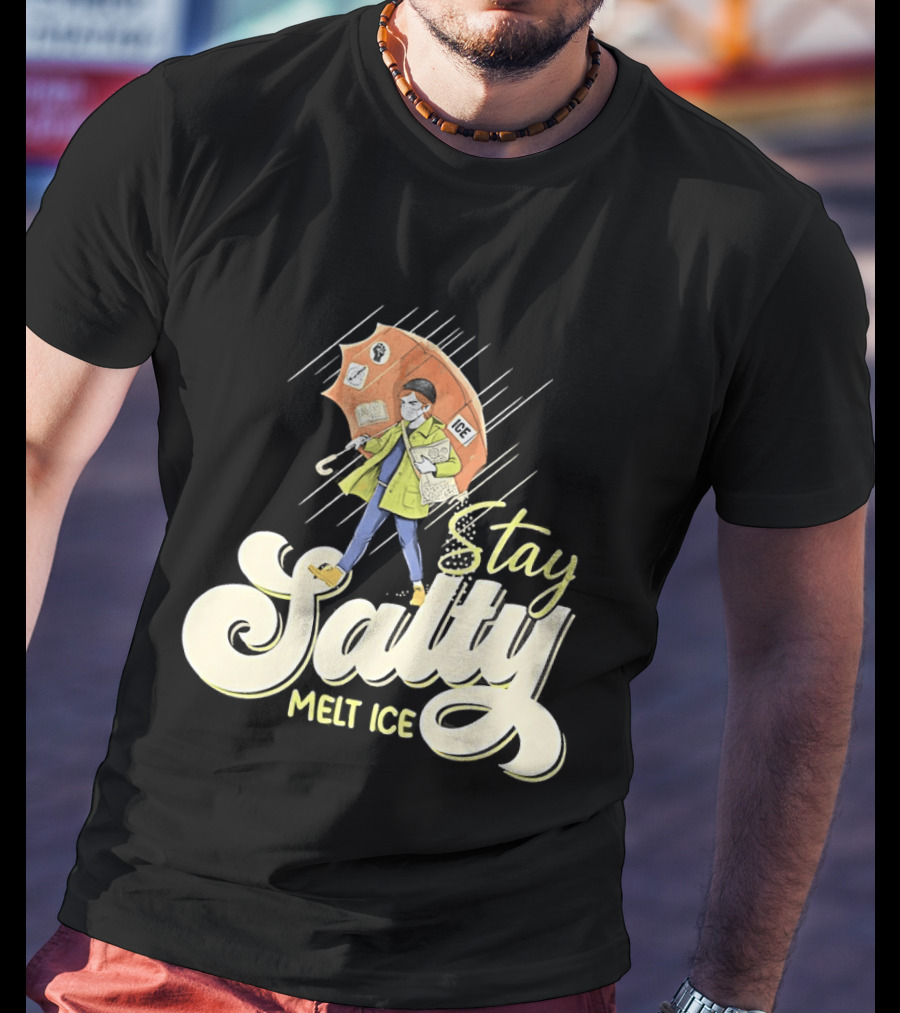 Stay Salty Melt Ice Walking In Raincoat Under Umbrella T-Shirt