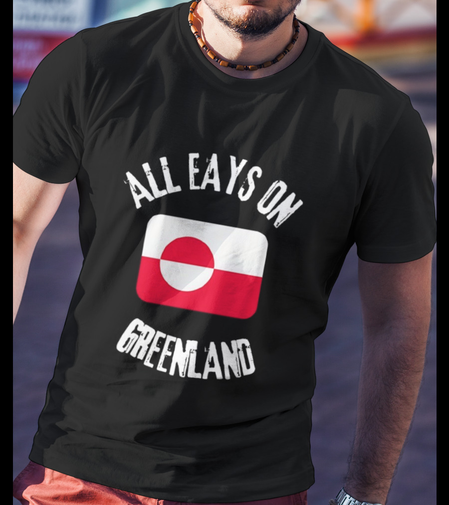 All Eays On Greenland Flag Greenland Flag T-Shirt