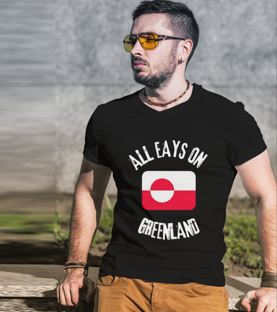 All Eays On Greenland Flag Greenland Flag T-Shirt